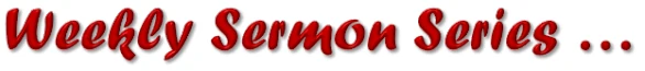 Weekly Christian sermons and Bible preaching online